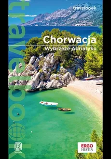 Chorwacja. Wybrzeże Adriatyku. Travelbook. Wydanie 4 - Praca zbiorowa