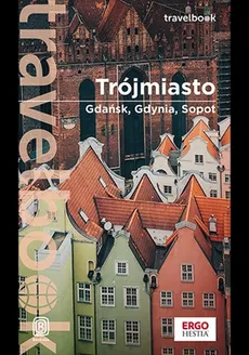 Trójmiasto. Gdańsk, Gdynia, Sopot. Travelbook. Wydanie 3 - Głuc Katarzyna
