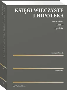 Księgi wieczyste i hipoteka Komentarz Tom 2 Hipoteka - Outlet - Tomasz Czech