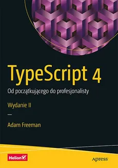 TypeScript 4 Od początkującego do profesjonalisty - Outlet - Freeman Adam