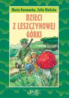 Dzieci z Leszczynowej Górki - Maria Kownacka, Zofia Malicka