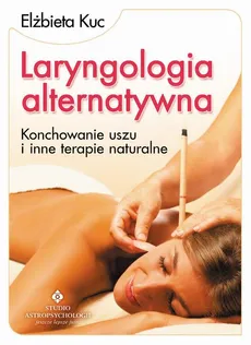 Laryngologia alternatywna. - Elżbieta Kuc
