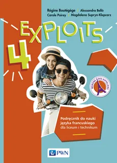 Exploits 4 Podręcznik do nauki języka francuskiego dla liceum i technikum - Régine Boutégège, Alessandra Belò, Carole Poirey, Magdalena Supryn-Klepcarz