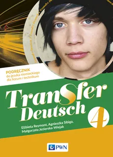 Transfer Deutsch 4. Język niemiecki dla liceum i technikum. Podręcznik - Elżbieta Reymont, Agnieszka Sibiga, Małgorzata Jezierska-Wiejak