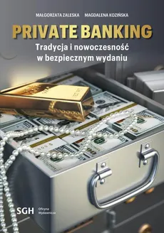 Private banking. Tradycja i nowoczesność w bezpiecznym wydaniu - Magdalena Kozińska, Małgorzata Zaleska