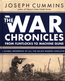 War Chronicles from Flintlocks to Machine Guns - Joseph Cummins