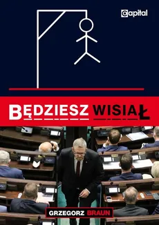 Będziesz wisiał - Grzegorz Braun