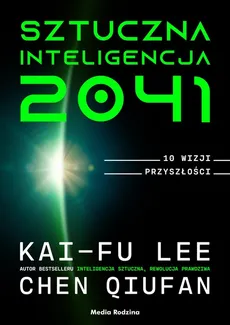 Sztuczna inteligencja 2041 - Outlet - Kai-Fu Lee, Chen Qiufan