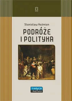 Podróże i polityka - Outlet - Stanisław Koźmian