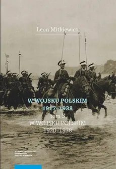 W Wojsku Polskim 1917-1938 Tom 3: W Wojsku Polskim 1930-1938 - Outlet - Leon Mitkiewicz