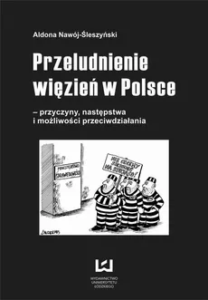 Przeludnienie więzień w Polsce - przyczyny, następstwa i możliwości przeciwdziałania - Aldona Nawój-Śleszyński