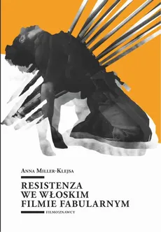 Resistenza we włoskim filmie fabularnym - Anna Miller-Klejsa
