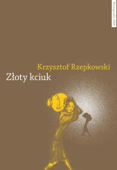 Złoty kciuk. Młyn i młynarz w kulturze zachodu - Krzysztof Rzepkowski