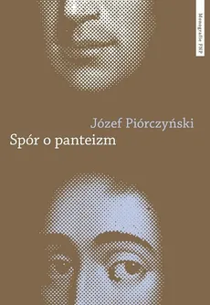 Spór o panteizm. Droga Spinozy do filozofii i kultury niemieckiej - Józef Piórczyński