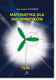 Matematyka dla informatyków Tom 1 - Jerzy August Gawinecki