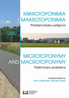 Mikrotoponimia i makrotoponimia. Problematyka wstępna. Microtoponymy and Macrotoponymy. Preliminary Problems