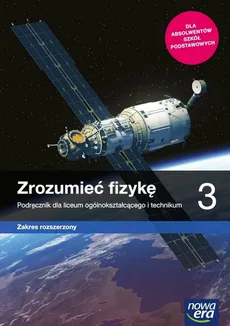 Zrozumieć fizykę 3 Podręcznik Zakres rozszerzony - Marcin Braun, Agnieszka Byczuk, Krzysztof Byczuk, Elżbieta Wójtowicz