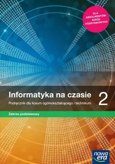 Informatyka na czasie 2 Podręcznik Zakres podstawowy - Janusz Mazur, Paweł Perekietka, Zbigniew Talaga, Wierzbicki Janusz S.