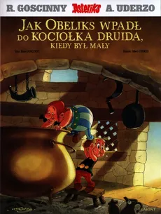 Asteriks Jak Obeliks wpadł do kociołka druida, kiedy był mały - Outlet - René Goscinny, Albert Uderzo