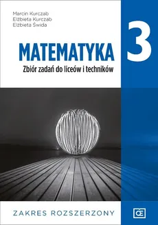 Matematyka 3 Zbiór zadań Zakres rozszerzony - Outlet - Elżbieta Kurczab, Marcin Kurczab, Elżbieta Świda