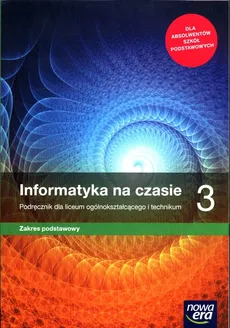 Informatyka na czasie 3 Podręcznik Zakres podstawowy - Janusz Mazur, Paweł Perekietka, Zbigniew Talaga, Wierzbicki Janusz S.