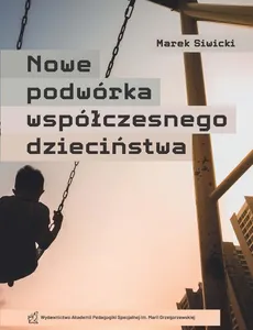 Nowe Podwórko współczesnego dzieciństwa - Marek Siwicki