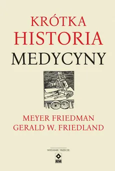 Krótka historia medycyny - Outlet - Friedland Gerald W., Meyer Friedman