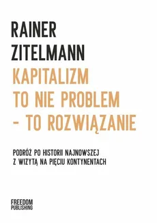 Kapitalizm to nie problem to rozwiązanie - Outlet - Rainer Zitelmann