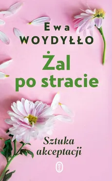 Żal po stracie - Outlet - Ewa Woydyłło