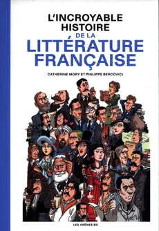 Incroyable histoire de la litterature francaise - Outlet - Philippe Bercovici, Catherine Mory