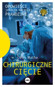 Chirurgiczne cięcie - Outlet - Lech Mucha