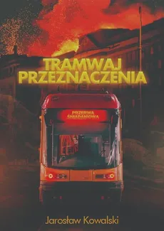 Tramwaj Przeznaczenia - Jarosław Kowalski