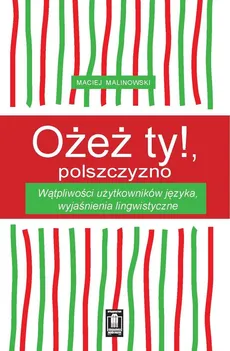 Ożeż ty! Polszczyzno - Outlet - Maciej Malinowski