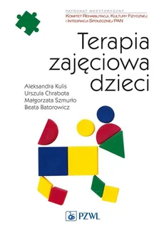 Terapia zajęciowa dzieci - Outlet - Beata Batorowicz, Urszula Chrabota, Aleksandra Kulis, Małgorzata Szmurło