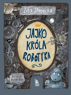 Jajko króla Robotyka - Zofia Stanecka