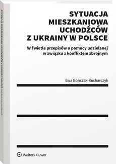 Sytuacja mieszkaniowa uchodźców z Ukrainy w Polsce - Ewa Bończak-Kucharczyk