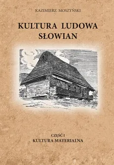 Kultura Ludowa Słowian część 1 - 12/15 - rozdział 18 - Kazimierz Moszyński