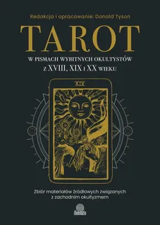 Tarot w pismach wybitnych okultystów z XVIII, XIX i XX wieku - Donald Tyson