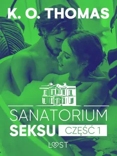 Sanatorium Seksu 1: Igor – seria erotyczna - K.O. Thomas