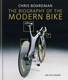 The Biography of the Bike - Chris Boardman, Chris Sidwells