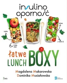 Insulinooporność Łatwe lunchboxy - Magdalena Makarowska, Dominika Musiałowska