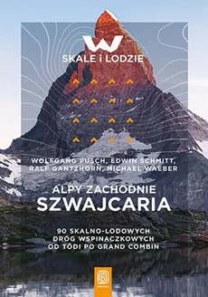 Alpy Zachodnie Szwajcaria - Schmitt Edwin, Waeber Michael, Gantzhorn Ralf, Pusch Wolfgang