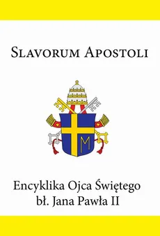Encyklika Ojca Świętego bł. Jana Pawła II SLAVORUM APOSTOLI - Jan Paweł II