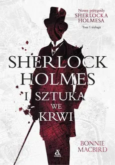 Sherlock Holmes i sztuka we krwi - Bonnie MacBird