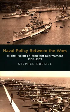 Naval Policy Between the Wars II - Stephen Roskill