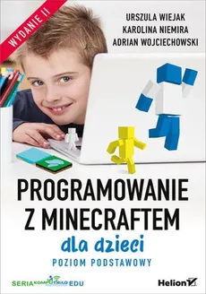 Programowanie z Minecraftem dla dzieci. Poziom podstawowy - Outlet - Karolina Niemira, Urszula Wiejak, Adrian Wojciechowski