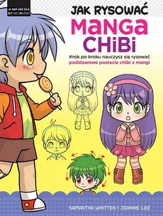 Jak rysować Manga Chibi - Samantha Whitten, Jeannie Lee