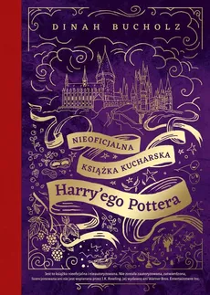 Nieoficjalna książka kucharska Harry'ego Pottera - Outlet - Dinah Bucholz