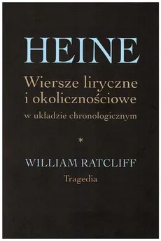 Heine Wiersze liryczne i okolicznościowe w układzie chronologicznym - Outlet - Heinrich Heine