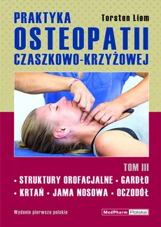 Praktyka osteopatii czaszkowo-krzyżowej Tom 3 - Outlet - Liem Torsten